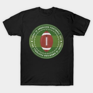 Today is American Football Day Badge T-Shirt